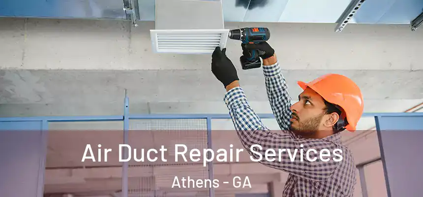  Air Duct Repair Services Athens - GA
