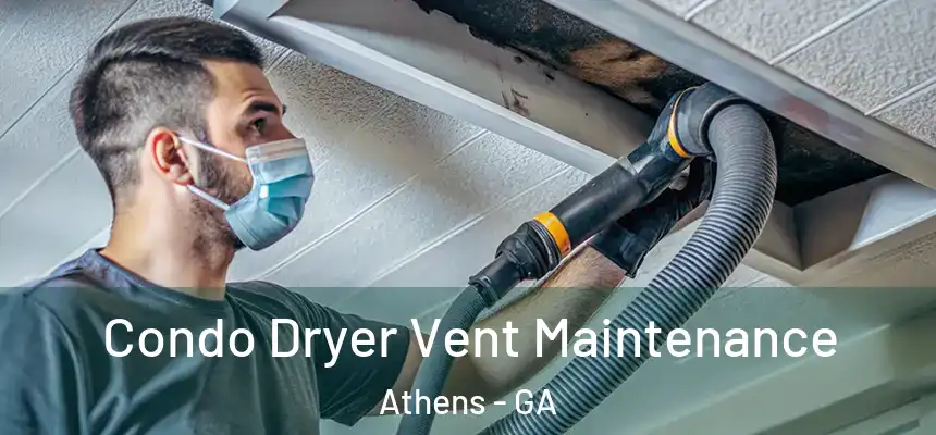  Condo Dryer Vent Maintenance Athens - GA