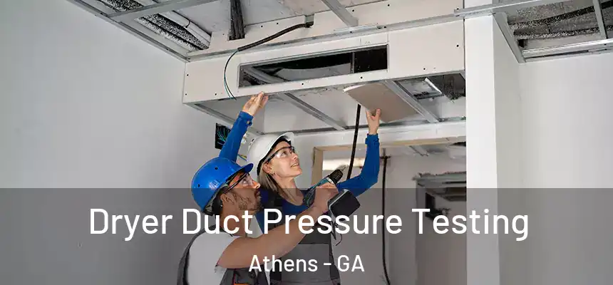 Dryer Duct Pressure Testing Athens - GA