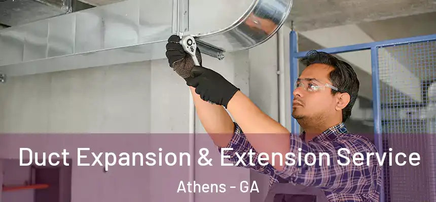 Duct Expansion & Extension Service Athens - GA