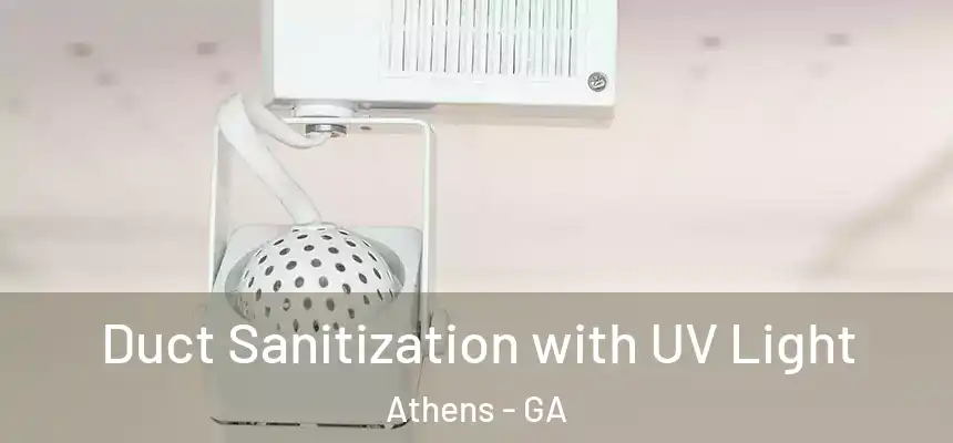  Duct Sanitization with UV Light Athens - GA