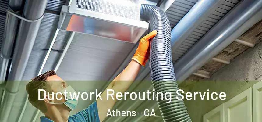  Ductwork Rerouting Service Athens - GA