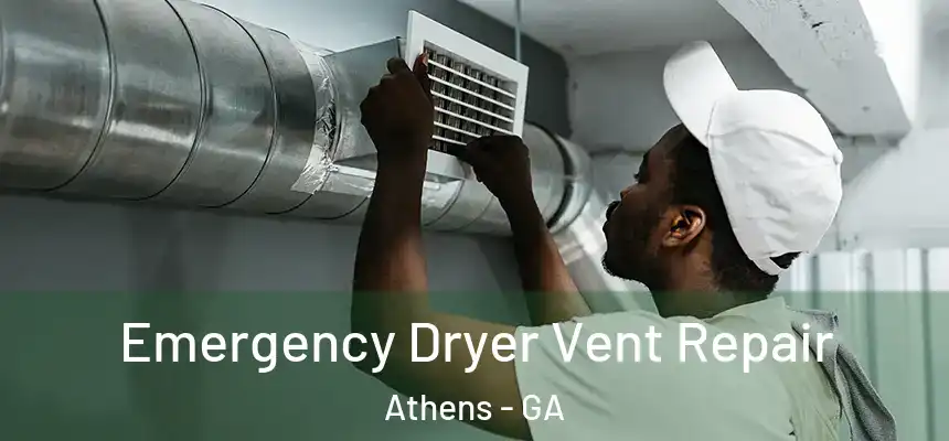  Emergency Dryer Vent Repair Athens - GA