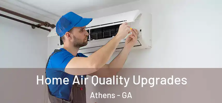 Home Air Quality Upgrades Athens - GA