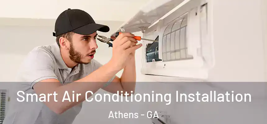  Smart Air Conditioning Installation Athens - GA