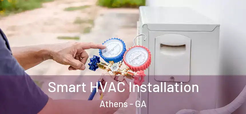  Smart HVAC Installation Athens - GA