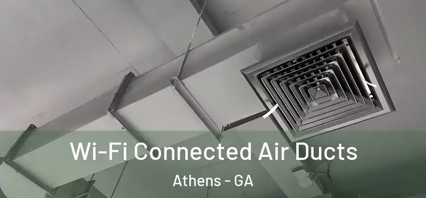 Wi-Fi Connected Air Ducts Athens - GA